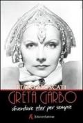 Greta Garbo. Diventare star per sempre