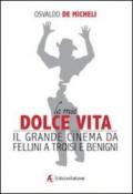 La mia dolce vita. Il grande cinema da Fellini a Troisi e Benigni