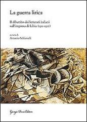 La guerra lirica. Il dibattito dei letterati italiani sull'impresa si Libia (1911-1912)