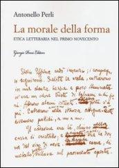 La morale della forma. Etica letteraria nel primo Novecento