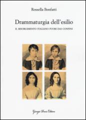 Drammaturgia dell'esilio. Il Risorgimento italiano fuori dai confini