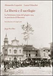 La libertà e il sacrilegio. La settimana rossa del giugno 1914 in provincia di Ravenna