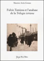 Fulvio Tomizza et l'anabase de la «Trilogia istriana». Ediz. francese