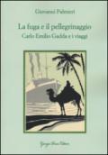 La fuga e il pellegrinaggio. Carlo Emilio Gadda e i viaggi