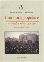 Una storia popolare. Le case del popolo del movimento operaio in provincia di Ravenna (1946-1996). Con DVD-ROM
