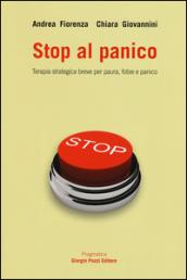 Stop al panico. Terapia strategica breve per paura, fobie e panico