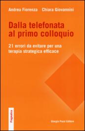 Dalla telefonata al primo colloquio. 21 errori da evitare per una terapia strategica efficace