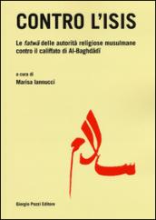 Contro l'Isis. Le fatwa delle autorità religiose musulmane contro il califfato di Al-Baghdadi