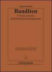 Banditen. Uomini e donne nella Resistenza bergamasca