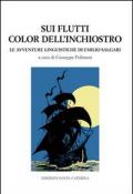 Sui flutti color dell'inchiostro. Le avventure linguistiche di Emilio Salgari