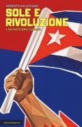 Sole e rivoluzione. L'incantesimo cubano