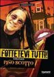 Fottetevi tutti! La vita e il rock di Pino Scotto