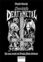 Swedish death metal. La vera storia del death metal svedese