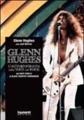 Glenn Hughes. L'autobiografia della voce del rock. Dai Deep Purple ai Black Country Communion