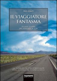 Il viaggiatore fantasma. Un anno in moto per ritrovare la vita