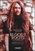 Bloody Roots. L'autobiografia. Dai Sepultura ai Soulfly e oltre