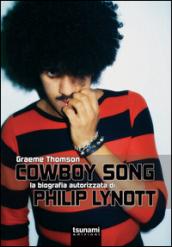 Cowboy Song. La biografia autorizzata di Phil Lynott