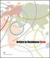 Artists in residence show. Catalogo della mostra. Ediz. multilingue