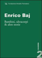 Enrico Baj. Bambini, ultracorpi e altre storie. Ediz. illustrata