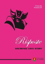 Risposte. Goldrake love story