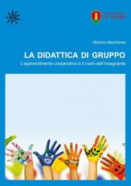 La didattica di gruppo. L'apprendimento cooperativo e il ruolo dell'insegnante