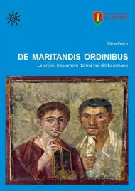 De maritandis ordinibus. Le unioni tra uomo e donna nel diritto romano