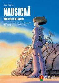 Nausicaä della valle del vento. L'opera della vita di Hayao Miyazaki dal manga al film di animazione