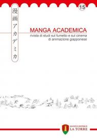 Manga Academica. Rivista di studi sul fumetto e sul cinema di animazione giapponese (2022). Vol. 15