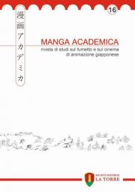 Manga Academica. Rivista di studi sul fumetto e sul cinema di animazione giapponese (2023). Vol. 16