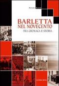 Barletta nel Novecento. Fra cronaca e storia