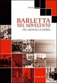 Barletta nel Novecento. Fra cronaca e storia