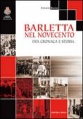 Barletta nel '900. Fra cronaca e storia