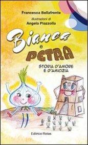 Bianca e petra. Storia d'amore e d'amicizia