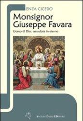 Monsignor Giuseppe Favara. Uomo di Dio, sacerdote in eterno