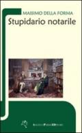 Stupidario notarile. Raccolta di affermazioni capitate negli studi notarili italiani