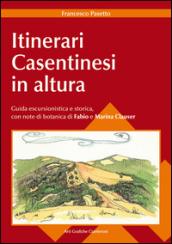 Itinerari casentinesi in altura. Guida escursionistica e storica