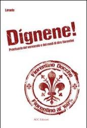 Dignene! Prontuario del vernacolo e dei modi di dire fiorentini