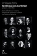 Recensioni filosofiche. Storia della filosofia moderna attraverso le recensioni filosofiche da Cartesio a Nietzsche