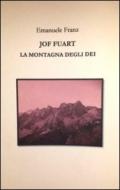 «Jof Fuart. La montagna degli dei»