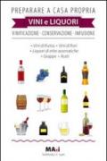 Preparare a casa propria vini e liquori. Vinificazione, conservazione, infusione