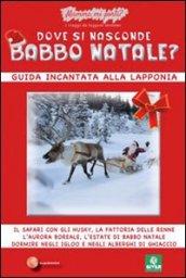 Dove si nasconde Babbo Natale? Guida incantata alla Lapponia