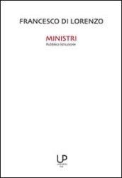 Ministri pubblica istruzione. 150 anni di scuola italiana attraverso i ministri della pubblica istruzione con particolare riferimento agli ultimi cinque