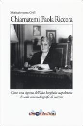 Chiamatemi Paola Riccora. Come una signora dell'alta borghesia napoletana diventò una commediografa di successo