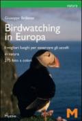 Il birdwatching in Europa. I migliori luoghi per osservare gli uccelli. Ediz. illustrata
