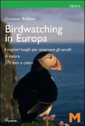 Il birdwatching in Europa. I migliori luoghi per osservare gli uccelli. Ediz. illustrata