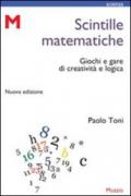 Scintille matematiche. Giochi e gare di creatività e logica