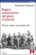 Regole matematiche del gioco d'azzardo. Perché il banco non perde mai?