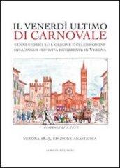 Il venerdì ultimo di carnevale. Cenni storici su l'origine e celebrazione dell'annua festività ricorrente in Verona