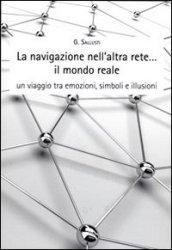 La navigazione nell'altra rete... il mondo reale. Un viaggio tra emozioni, simboli e illusioni