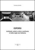 Esporsi. Architetti, artisti e critici a confronto in Italia negli anni Settanta